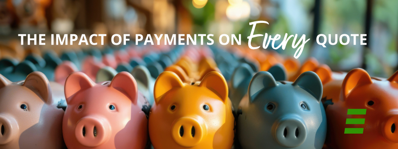 The Impact of Payments on Every Quote